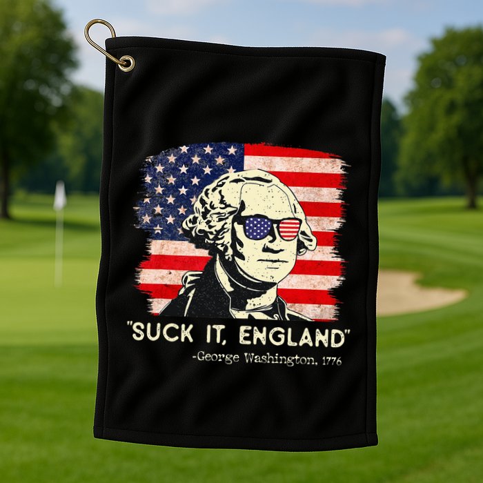 Suck It England Funny 4th of July Funny George Washington Golf Towel