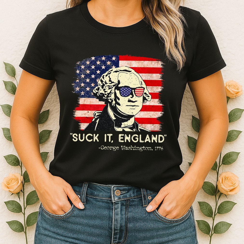 Suck It England Funny 4th of July Funny George Washington Womens T-Shirt