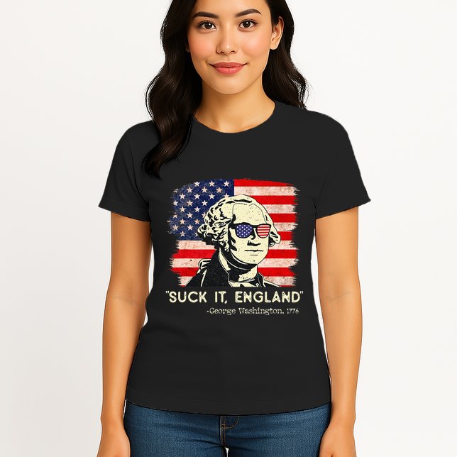 Suck It England Funny 4th of July Funny George Washington Womens T-Shirt
