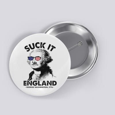 Suck It England Funny 4th Of July George Washington 1776 Button