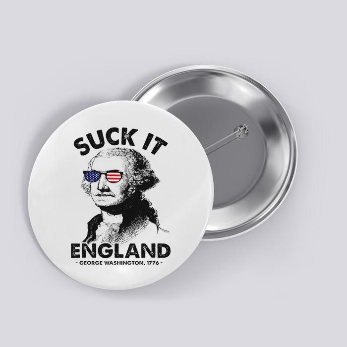 Suck It England Funny 4th Of July George Washington 1776 Button