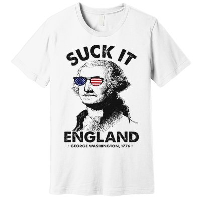 Suck It England Funny 4th Of July George Washington 1776 Premium T-Shirt