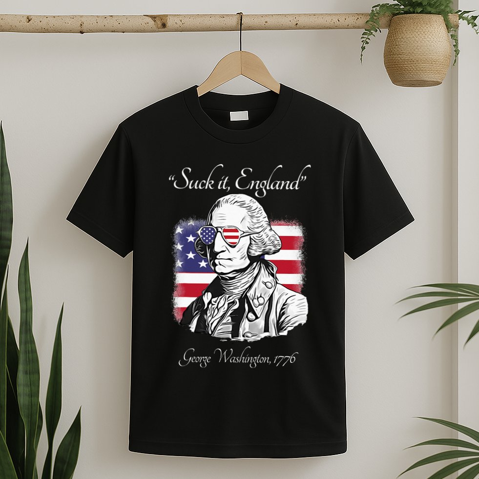 Suck It England Funny George Washington USA Flag 4th of July T-Shirt