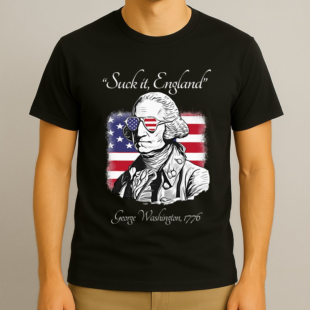 Suck It England Funny George Washington USA Flag 4th of July T-Shirt