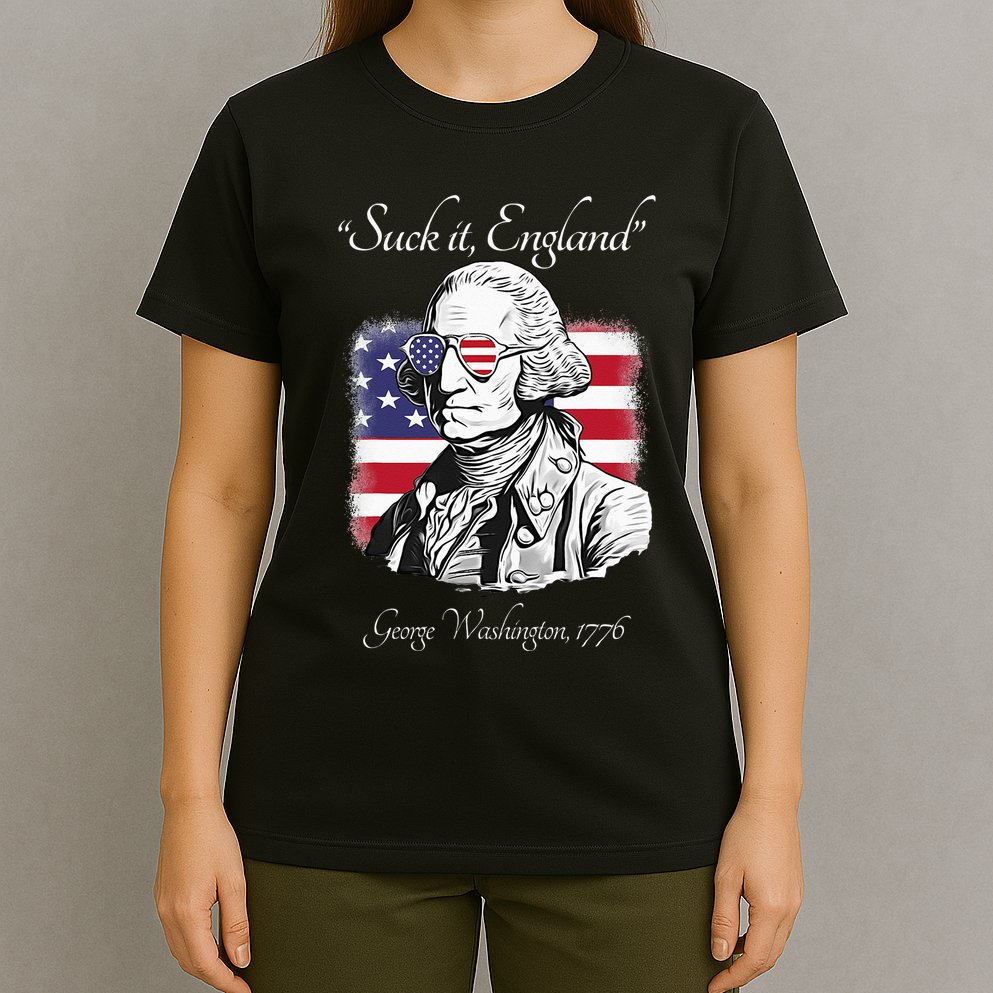 Suck It England Funny George Washington USA Flag 4th of July T-Shirt