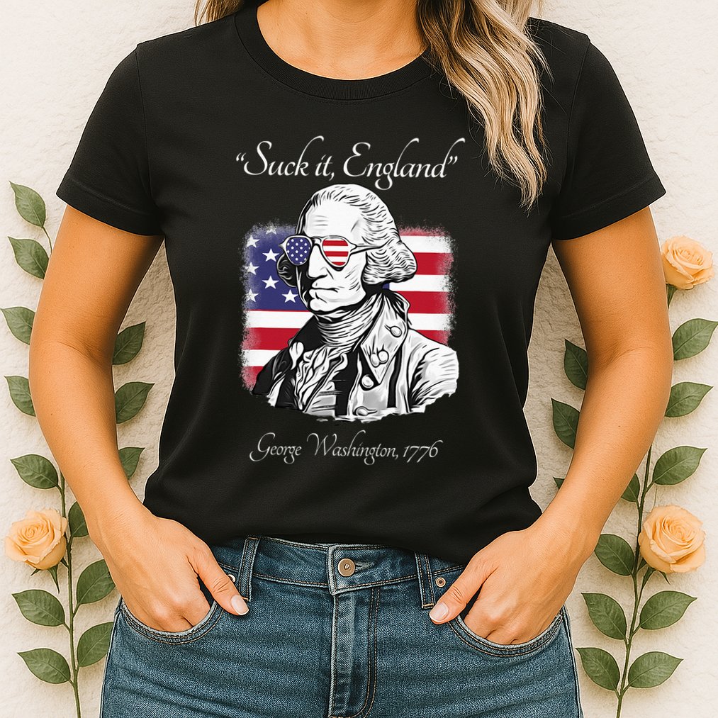 Suck It England Funny George Washington USA Flag 4th of July Womens T-Shirt
