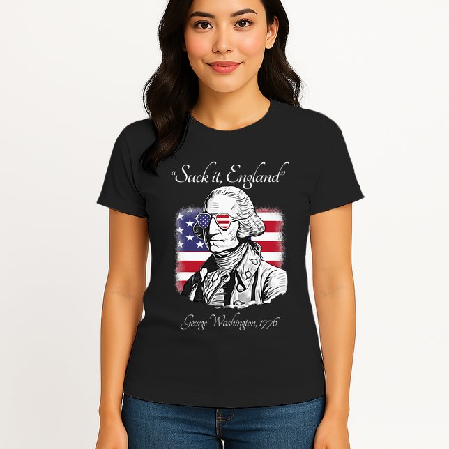 Suck It England Funny George Washington USA Flag 4th of July Womens T-Shirt