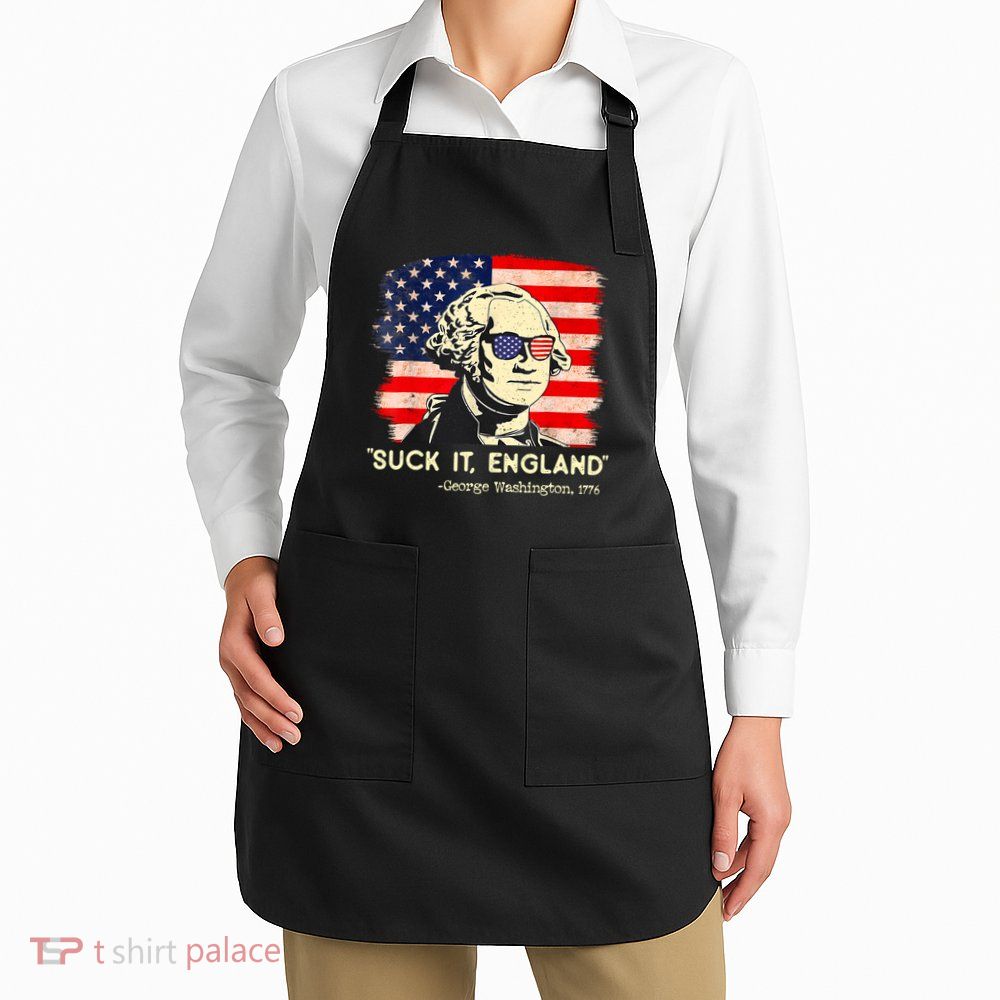 Suck It England Funny 4th Of July George Washington 1776 Apron