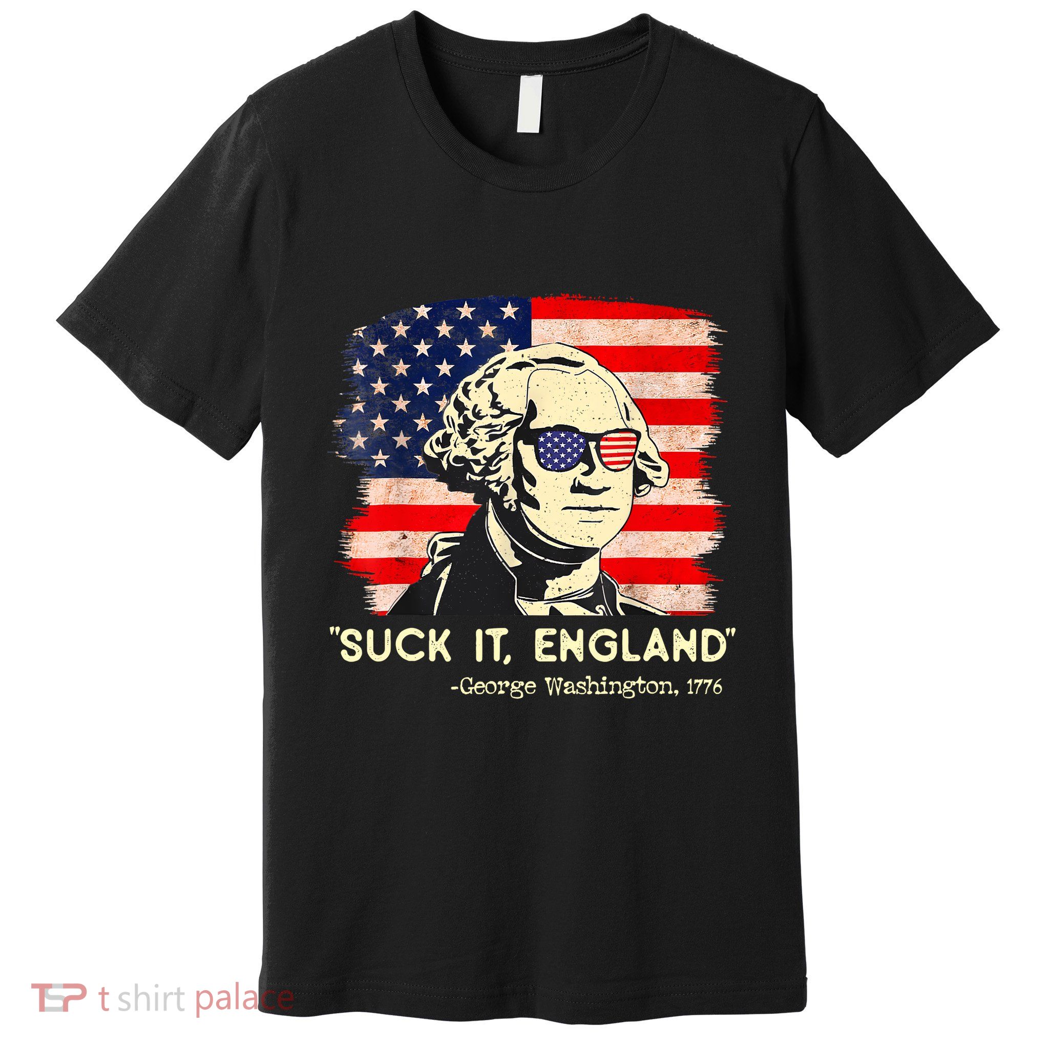 Suck It England Funny 4th Of July George Washington 1776 Premium T-Shirt