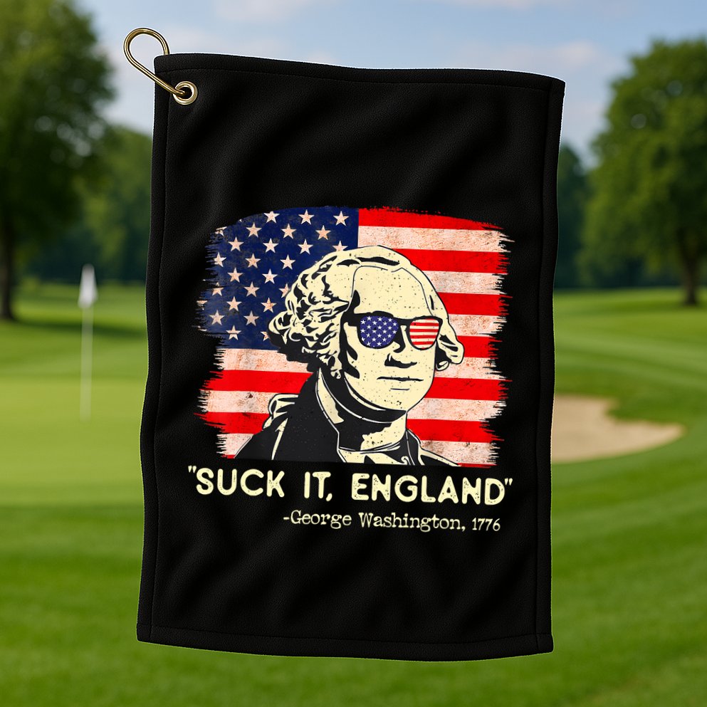 Suck It England Funny 4th Of July George Washington 1776 Golf Towel