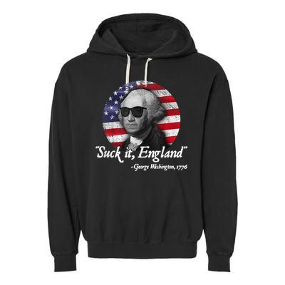 SUCK IT ENGLAND Funny 4th Of July George Washington 1776 Garment-Dyed Fleece Hoodie