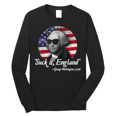 SUCK IT ENGLAND Funny 4th Of July George Washington 1776 Long Sleeve Shirt