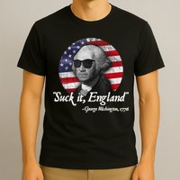 SUCK IT ENGLAND Funny 4th Of July George Washington 1776 T-Shirt