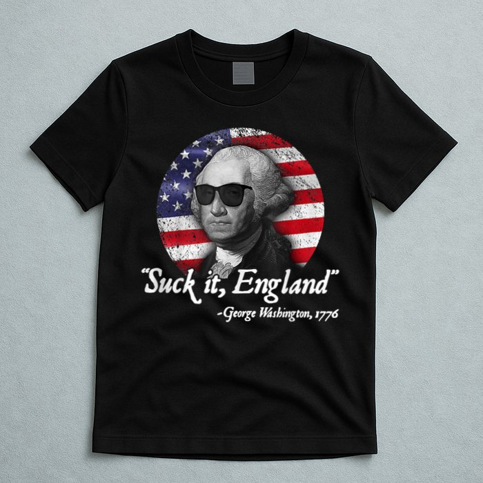 SUCK IT ENGLAND Funny 4th Of July George Washington 1776 T-Shirt