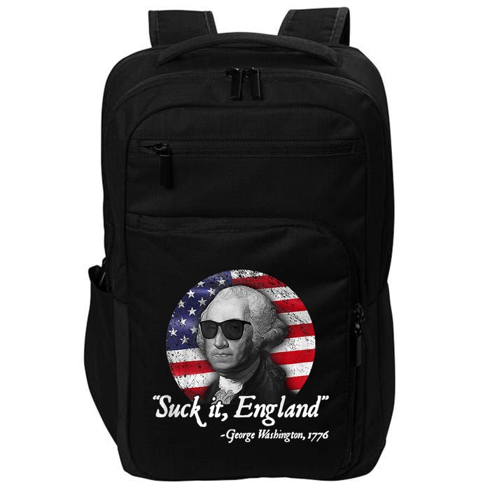 SUCK IT ENGLAND Funny 4th Of July George Washington 1776 Impact Tech Backpack