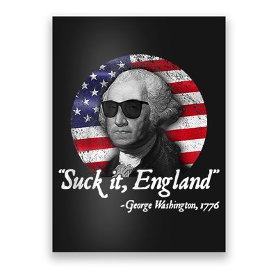 SUCK IT ENGLAND Funny 4th Of July George Washington 1776 Poster