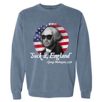 SUCK IT ENGLAND Funny 4th Of July George Washington 1776 Garment-Dyed Sweatshirt