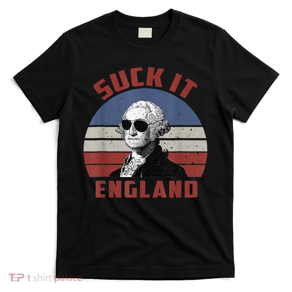 Suck It England Funny 4th of July T-Shirt