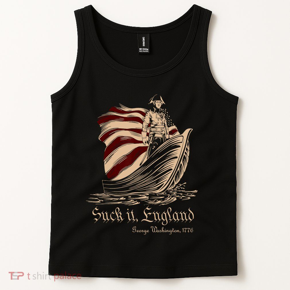 Suck It England Funny 4th Of July George Washington 1776 Tank Top
