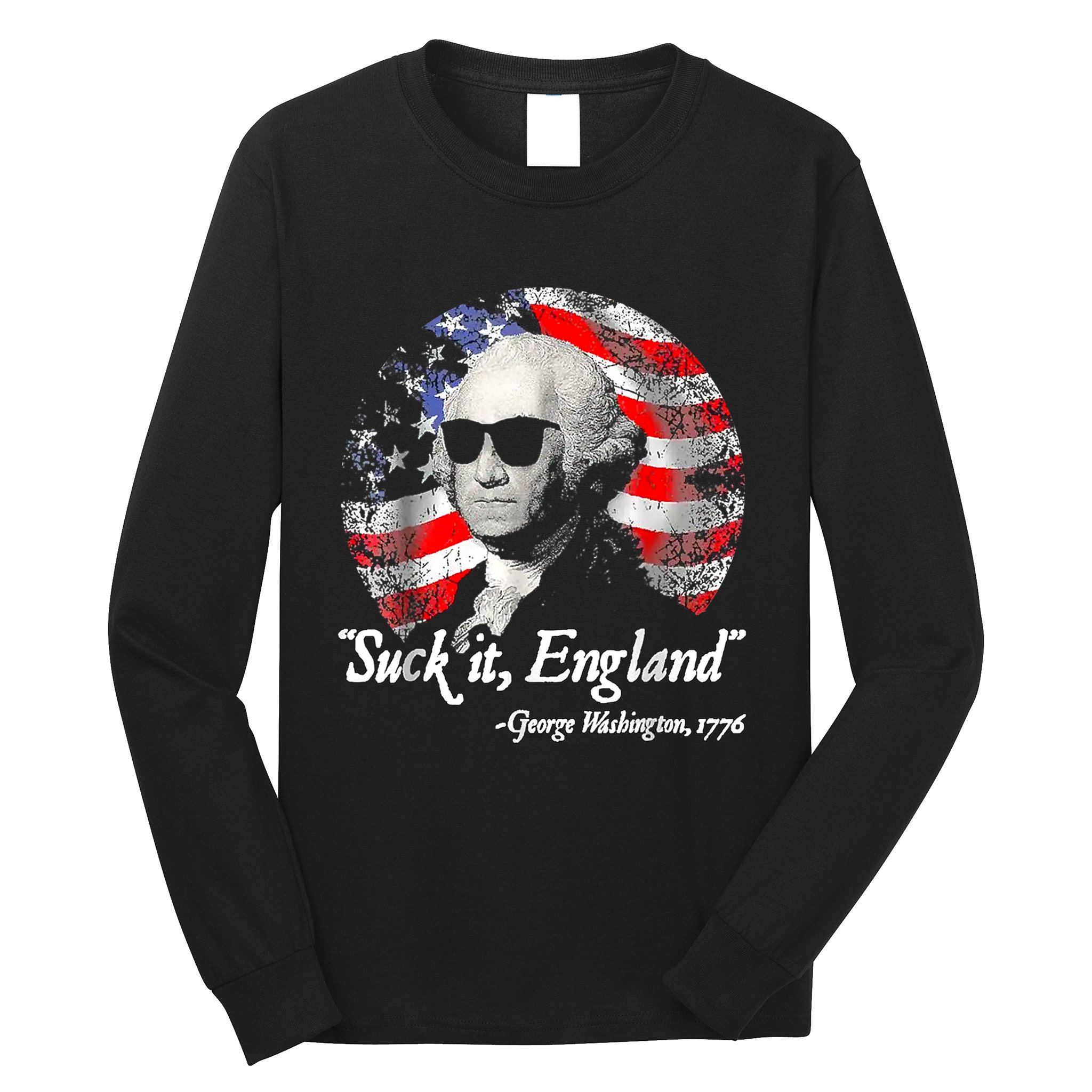 Suck It England 4th Of July George Washington Long Sleeve Shirt