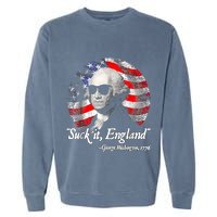 Suck It England 4th Of July George Washington Garment-Dyed Sweatshirt