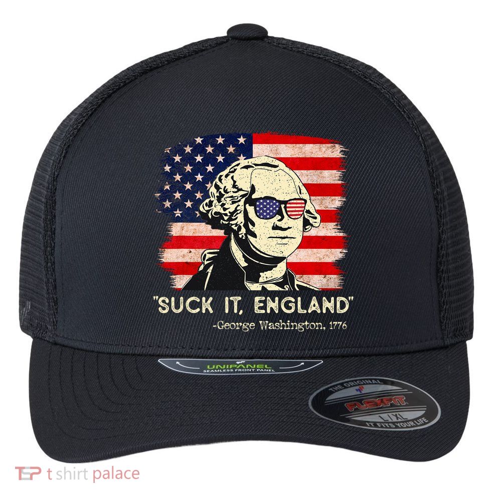 Suck It England Funny 4th Of July Funny George Washington Flexfit Unipanel Trucker Cap