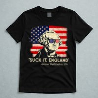 Suck It England Funny 4th Of July Funny George Washington T-Shirt