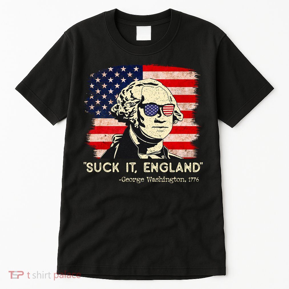 Suck It England Funny 4th Of July Funny George Washington Tall T-Shirt