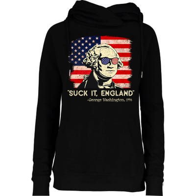Suck It England Funny 4th Of July Funny George Washington Womens Funnel Neck Pullover Hood