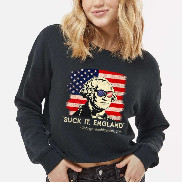 Suck It England Funny 4th Of July Funny George Washington Cropped Pullover Crew