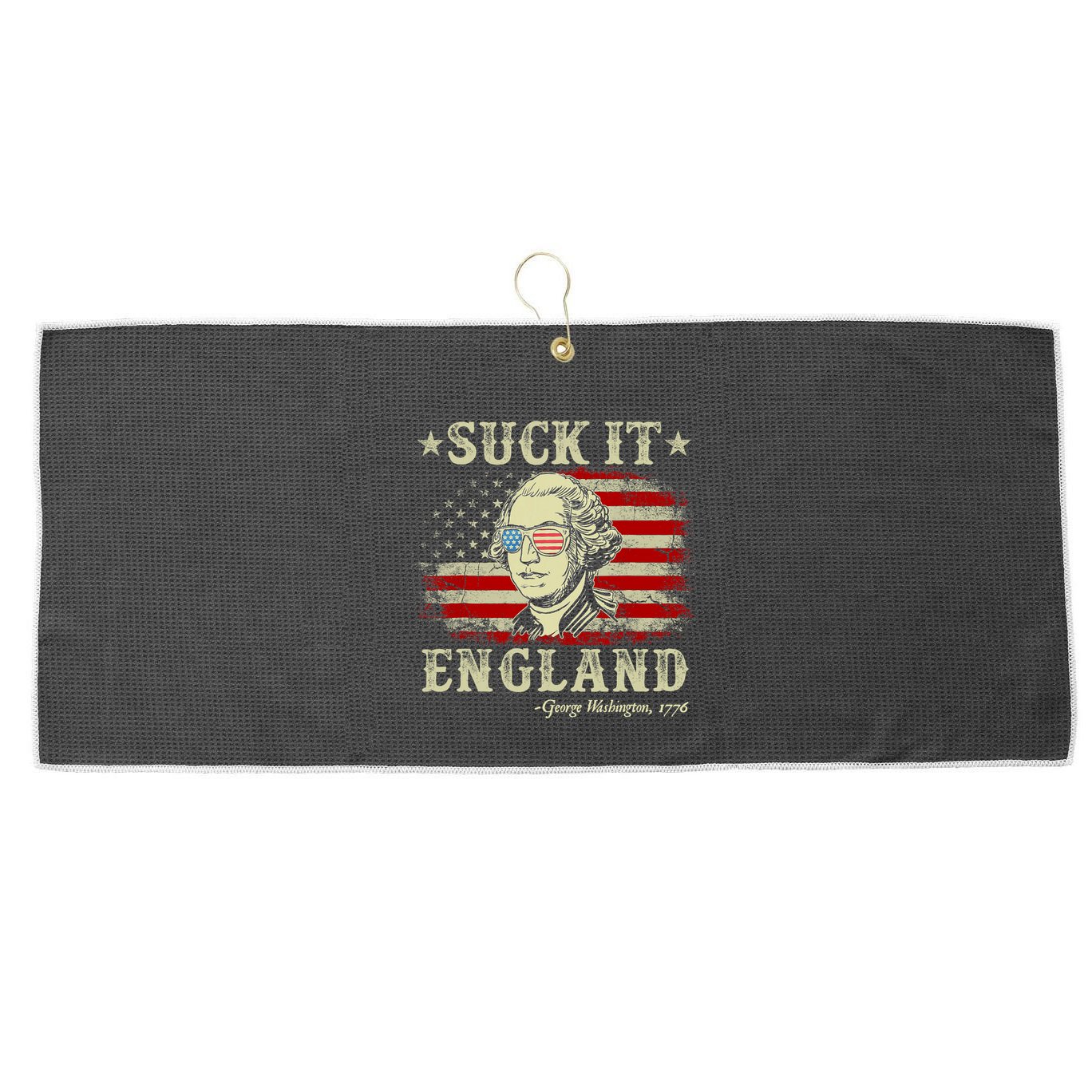 Suck It England Funny 4th Of July George Washington 1776 Large Microfiber Waffle Golf Towel