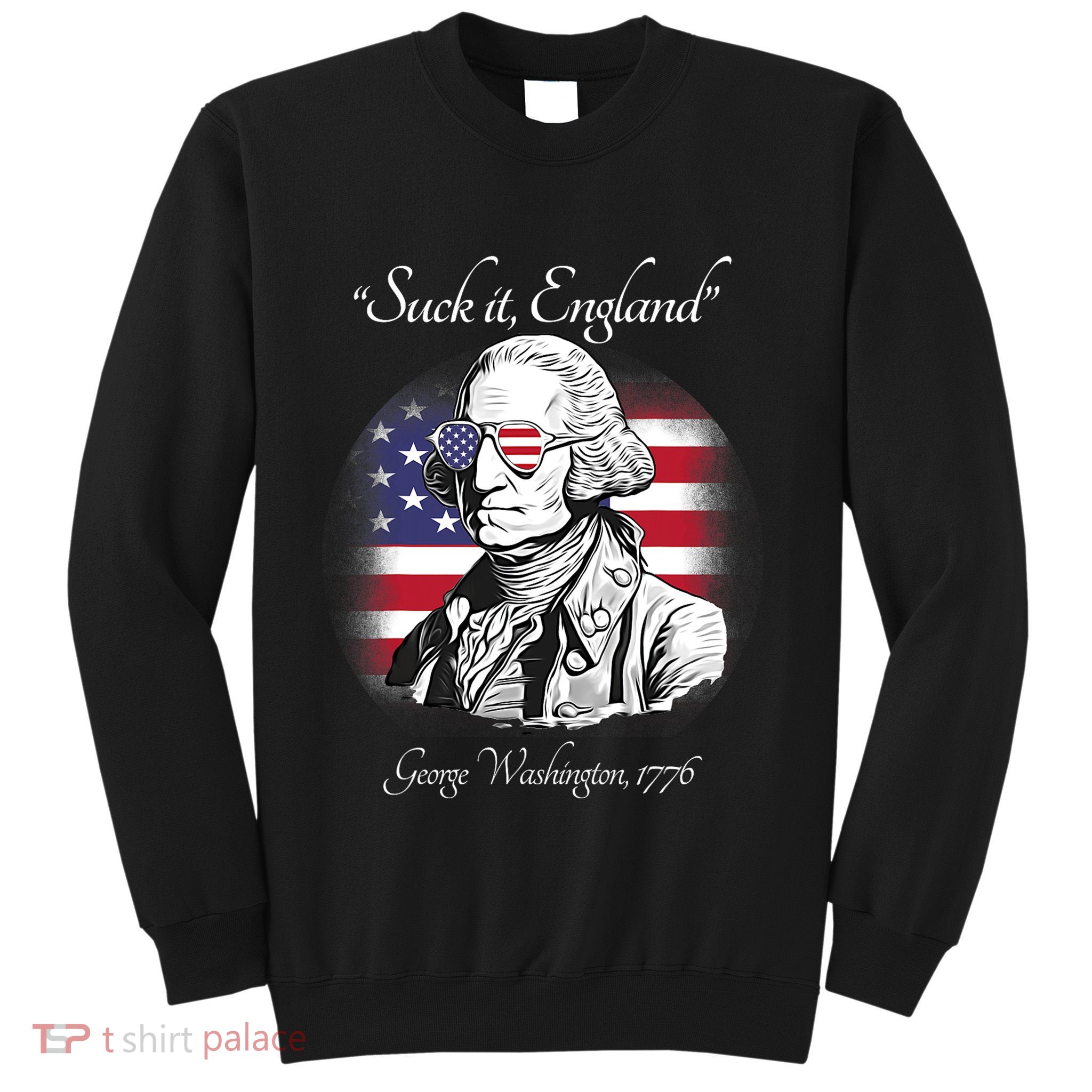 Suck It England Funny George Washington USA Flag 4th Of July Sweatshirt