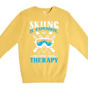 Skiing Is Expensive But Cheaper Than A Therapy Ski Lover Gift Premium Crewneck Sweatshirt