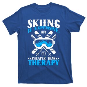 Skiing Is Expensive But Cheaper Than A Therapy Ski Lover Gift T-Shirt