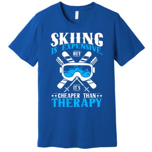 Skiing Is Expensive But Cheaper Than A Therapy Ski Lover Gift Premium T-Shirt