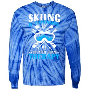 Skiing Is Expensive But Cheaper Than A Therapy Ski Lover Gift Tie-Dye Long Sleeve Shirt