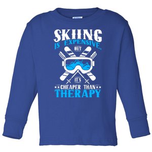 Skiing Is Expensive But Cheaper Than A Therapy Ski Lover Gift Toddler Long Sleeve Shirt