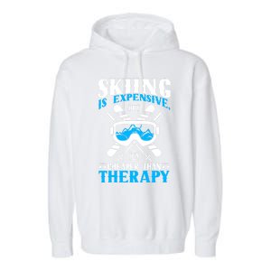 Skiing Is Expensive But Cheaper Than A Therapy Ski Lover Gift Garment-Dyed Fleece Hoodie