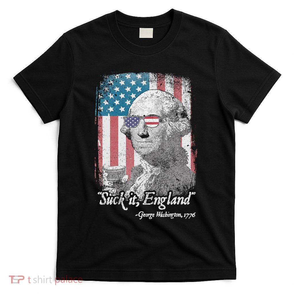 Suck It England Funny 4th of July George Washington 1776 T-Shirt