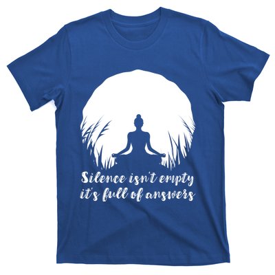 Silence Isnt Empty Its Full Of Answers Yoga Meditation Art Gift T-Shirt