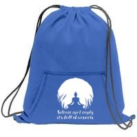 Silence Isnt Empty Its Full Of Answers Yoga Meditation Art Gift Sweatshirt Cinch Pack Bag