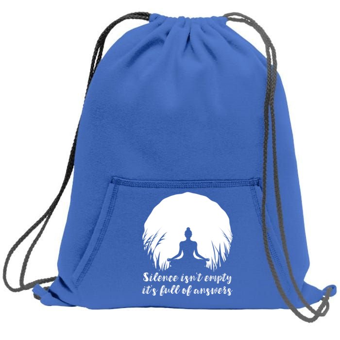 Silence Isnt Empty Its Full Of Answers Yoga Meditation Art Gift Sweatshirt Cinch Pack Bag