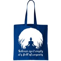 Silence Isnt Empty Its Full Of Answers Yoga Meditation Art Gift Tote Bag