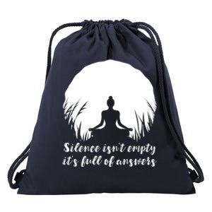 Silence Isnt Empty Its Full Of Answers Yoga Meditation Art Gift Drawstring Bag