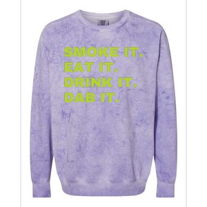 Smoke It Eat It Drink It Dab It Colorblast Crewneck Sweatshirt