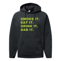 Smoke It Eat It Drink It Dab It Performance Fleece Hoodie