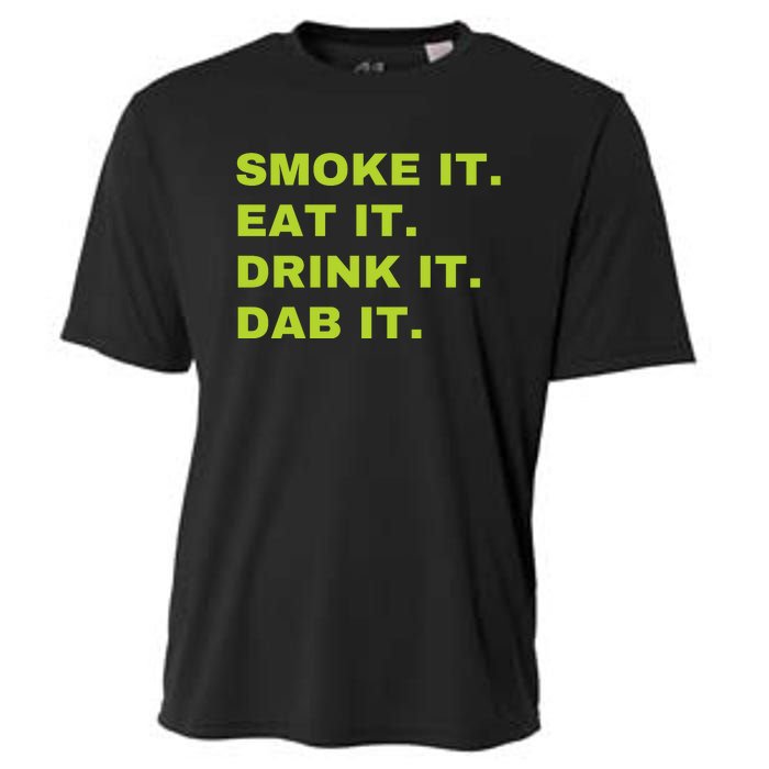 Smoke It Eat It Drink It Dab It Cooling Performance Crew T-Shirt