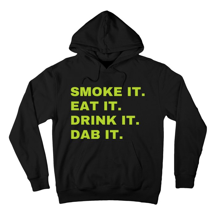 Smoke It Eat It Drink It Dab It Hoodie