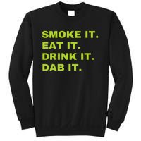 Smoke It Eat It Drink It Dab It Sweatshirt