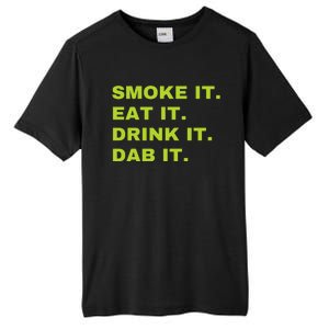 Smoke It Eat It Drink It Dab It Tall Fusion ChromaSoft Performance T-Shirt